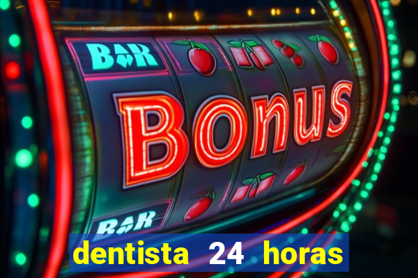 dentista 24 horas em betim